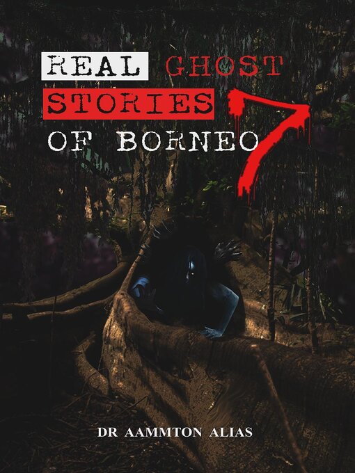 Title details for Real Ghost Stories of Borneo 7 by Aammton Alias - Available